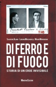 Di ferro e di fuoco - storia di un eroe invisibile