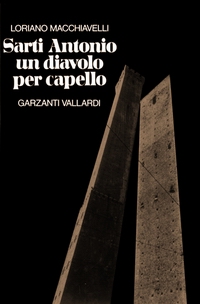 Sarti Antonio: un diavolo per capello - Garzanti Vallardi - 1985