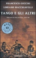 Tango e gli altri. Romanzo di una raffica, anzi tre - Oscar Mondadori 2008