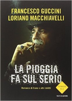 La pioggia fa sul serio. Romanzo di frane e altri delitti (Mondadori, 2014)