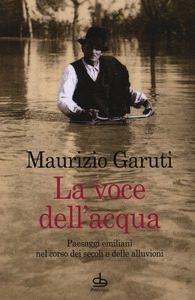 La voce dell'acqua. Autore: Maurizio Garuti. Edizioni Pendragon, 2017